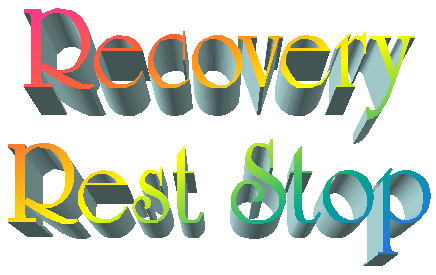 Recovery Rest Stop, A site for alcoholics, booze, drink, alchy, sobriety, Dennis, alcoholic, alcohol, sobreity, 12 steps, 12 traditions, AA, A.A., Alcoholics Anonymous, wine, beer, booze, liquor, bar, drink, accident, drinking and driving, AA Meeting, meeting, links, AA Links, A.A. links, tequila, death, suicide, online help, icq, icq contacts, A.A. information, 20 questions, a.a. meetings, sobriety, serenity, serenity prayer, drink and drive, Alcoholics Web Ring, Friend of Bill W., Dr. Bob, big book